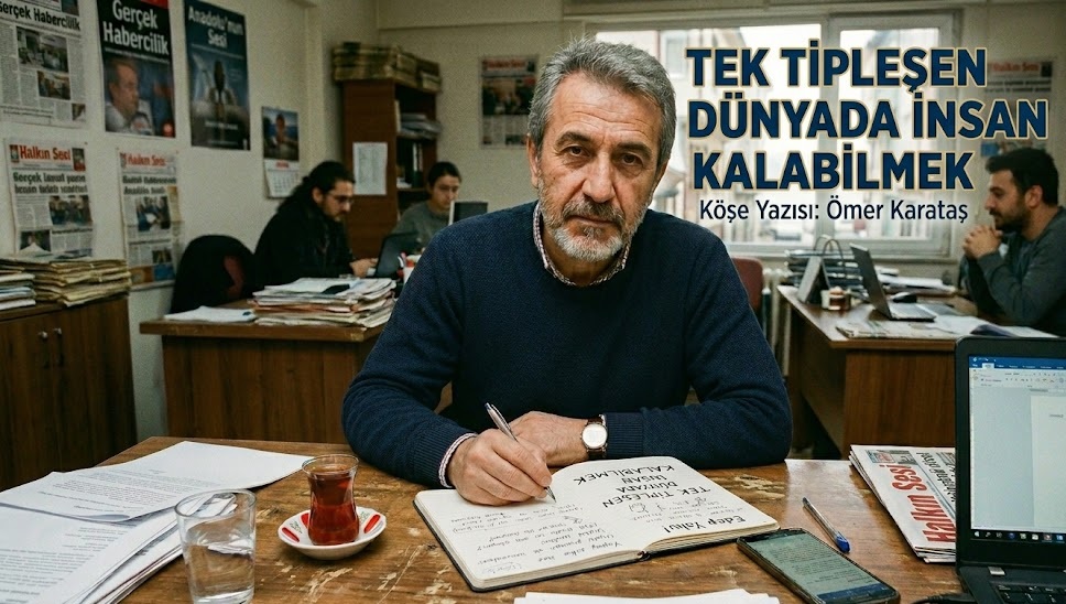 TEK Tipleşen Dünyada İNSAN Kalabilmek